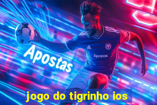 jogo do tigrinho ios